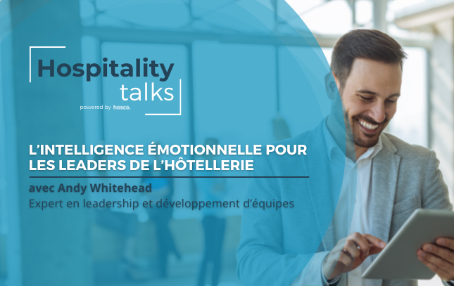 L’intelligence émotionnelle pour les leaders de l’hôtellerie